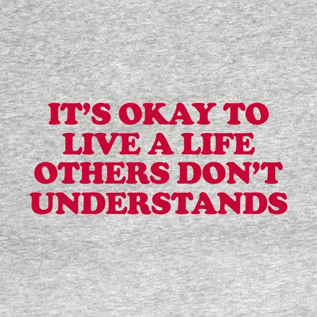 It’s Okay To Live A Life Others Don’t Understand Shirt,Aesthetic Trendy Affirmations, Inspiring Shir, Gifts for therapist by Y2KSZN